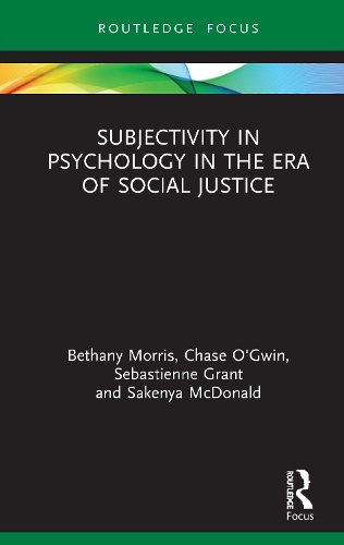 Бумажная книга «Subjectivity in Psychology in the Era of Social Justice», авторов Бетани Моррис, Чейз О'Гвин, Сакенья Макдональд, Себастьен Грант - фото №1