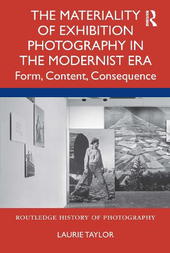 Бумажная книга «The Materiality of Exhibition Photography in the Modernist Era: Form, Content, Consequence», автор Лори Тейлор - фото №1