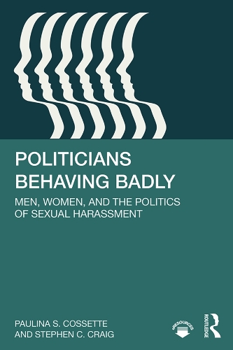 Бумажная книга «Politicians Behaving Badly: Men, Women, and the Politics of Sexual Harassment», авторов Паулина Коссетт, Стивен Крейг - фото №1