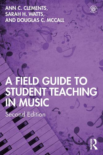 Бумажная книга «A Field Guide to Student Teaching in Music», авторов Энн К. Клементс, Дуглас К. Макколл, Сара Х. Уоттс - фото №1