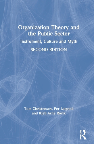 Паперова книга «Organization Theory and the Public Sector: Instrument, Culture and Myth», авторів К'єлл Арне Рьовік, Пер Леґрейд, Том Крістенсен - фото №1