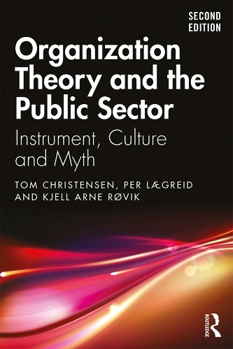 Паперова книга «Organization Theory and the Public Sector: Instrument, Culture and Myth», авторів К'єлл Арне Рьовік, Пер Леґрейд, Том Крістенсен - фото №1