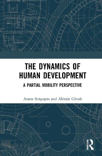 Бумажная книга «The Dynamics of Human Development: A Partial Mobility Perspective», авторов Абхиджит Гхош, Атану Сенгупта - фото №1
