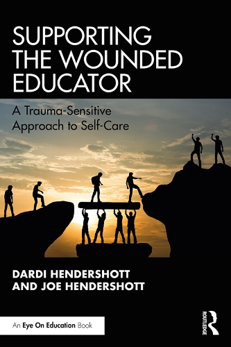 Паперова книга «Supporting the Wounded Educator: A Trauma-Sensitive Approach to Self-Care», авторів Дарді Хендершотт, Джо Хендершотт - фото №1