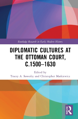 Бумажная книга «Diplomatic Cultures at the Ottoman Court, c.1500–1630» - фото №1