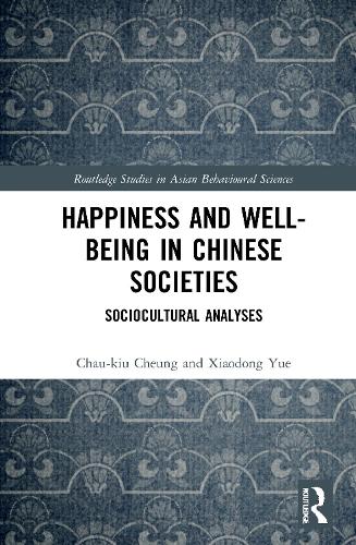 Бумажная книга «Happiness and Well-Being in Chinese Societies: Sociocultural Analyses», авторов Чау-киу Чунг, Сяодун Юэ - фото №1