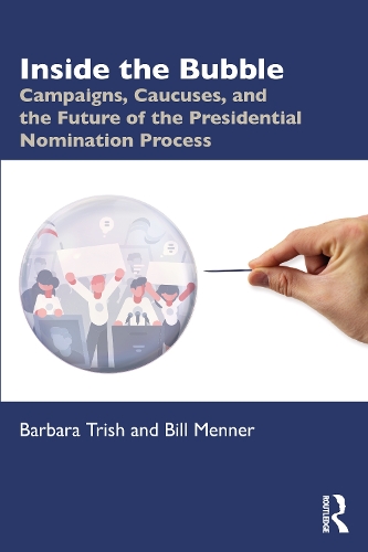 Бумажная книга «Inside the Bubble: Campaigns, Caucuses, and the Future of the Presidential Nomination Process», авторов Барбара Триш, Уильям Меннер - фото №1