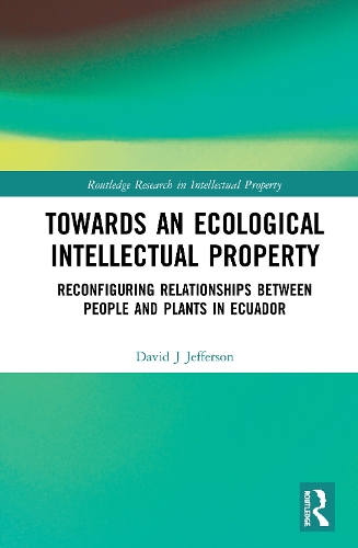 [object Object] «Towards an Ecological Intellectual Property: Reconfiguring Relationships Between People and Plants in Ecuador», автор Девід Дж. Джефферсон - фото №1