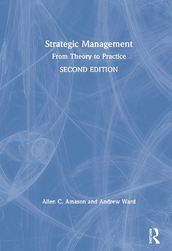 Бумажная книга «Strategic Management: From Theory to Practice», авторов Аллен Амасон, Эндрю Уорд - фото №1