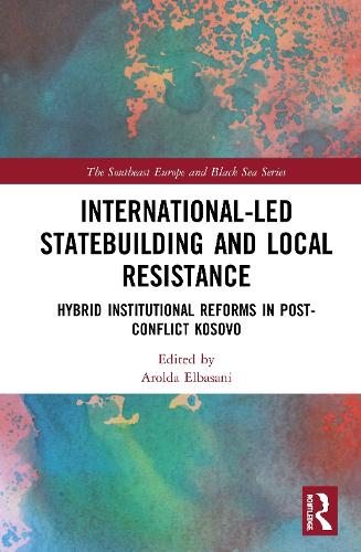 Бумажная книга «International-Led Statebuilding and Local Resistance: Hybrid Institutional Reforms in Post-Conflict Kosovo» - фото №1