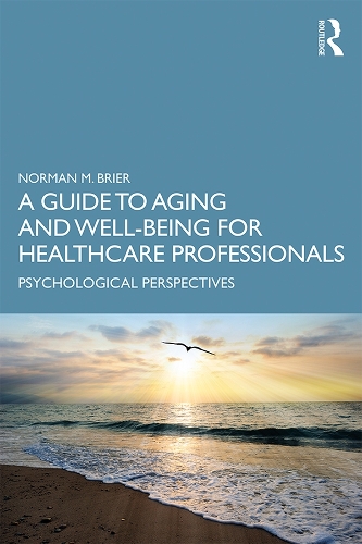 Бумажная книга «A Guide to Aging and Well-Being for Healthcare Professionals: Psychological Perspectives», автор Норман М. Брайер - фото №1