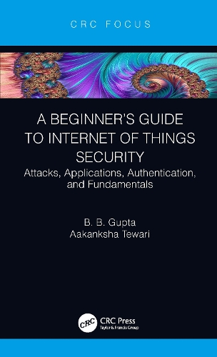 [object Object] «A Beginner’s Guide to Internet of Things Security: Attacks, Applications, Authentication, and Fundamentals», авторів Ааканкша Теварі, Брій Б. Гупта - фото №1