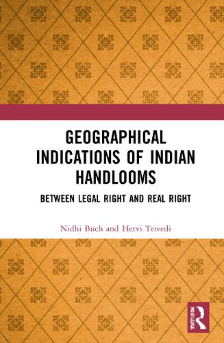 Бумажная книга «Geographical Indications of Indian Handlooms: Between Legal Right and Real Right», авторов Хетви Триведи, Нидхи Бух - фото №1