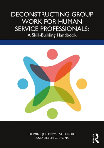 Бумажная книга «Deconstructing Group Work for Human Service Professionals: A Skill-Building Handbook», авторов Доминик Мойс Штайнберг, Эйлин К. Лайонс - фото №1