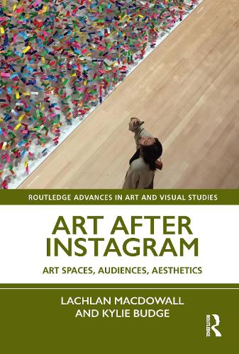 [object Object] «Art After Instagram: Art Spaces, Audiences, Aesthetics», авторів Кайлі Бадж, Лахлан Макдауел - фото №1