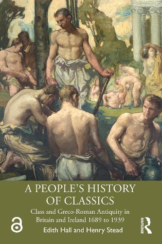Бумажная книга «A People's History of Classics: Class and Greco-Roman Antiquity in Britain and Ireland 1689 to 1939», автор Эдит Холл - фото №1