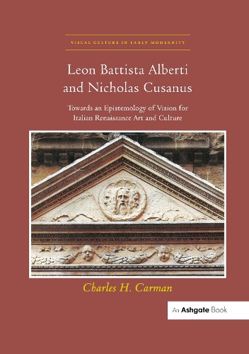 Бумажная книга «Leon Battista Alberti and Nicholas Cusanus: Towards an Epistemology of Vision for Italian Renaissance Art and Culture», автор Чарльз Х. Карман - фото №1
