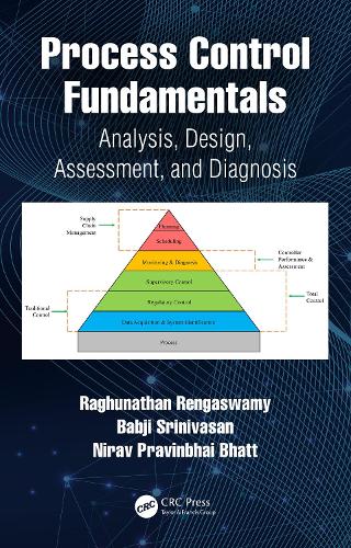 Бумажная книга «Process Control Fundamentals: Analysis, Design, Assessment, and Diagnosis», авторов Бабджи Шринивасан, Нирав Правинбхай Бхатт, Рагхунатан Ренгасвами - фото №1