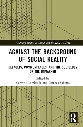 Бумажная книга «Against the Background of Social Reality: Defaults, Commonplaces, and the Sociology of the Unmarked» - фото №1