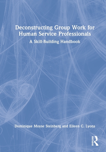 Паперова книга «Deconstructing Group Work for Human Service Professionals: A Skill-Building Handbook», авторів Домінік Мойзе Штайнберг, Ейлін К. Ліонс - фото №1