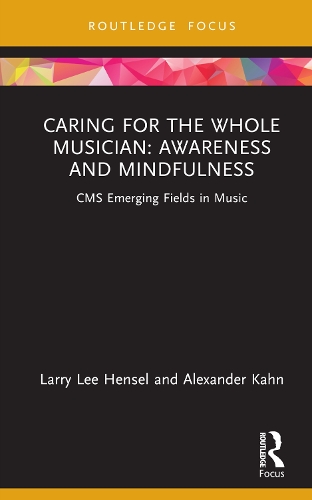 Бумажная книга «Caring for the Whole Musician: Awareness and Mindfulness: CMS Emerging Fields in Music», авторов Александр Кан, Ларри Ли Хенсел - фото №1