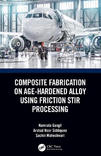 Бумажная книга «Composite Fabrication on Age-Hardened Alloy using Friction Stir Processing», авторов Аршад Нур Сиддики, Намрата Гангил, Сачин Махешвари - фото №1