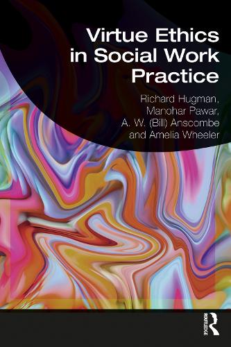 Бумажная книга «Virtue Ethics in Social Work Practice», авторов А. В. (Билл) Анскомб, Амелия Уилер, Манохар Павар, Ричард Хагман - фото №1