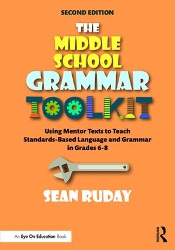 Бумажная книга «The Middle School Grammar Toolkit: Using Mentor Texts to Teach Standards-Based Language and Grammar in Grades 6–8», автор Шон Рудей - фото №1