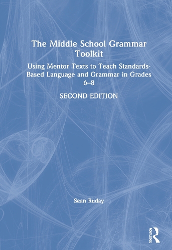 Бумажная книга «The Middle School Grammar Toolkit: Using Mentor Texts to Teach Standards-Based Language and Grammar in Grades 6–8», автор Шон Рудей - фото №1