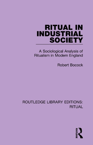 Паперова книга «Ritual in Industrial Society: A Sociological Analysis of Ritualism in Modern England», автор Роберт Бокок - фото №1