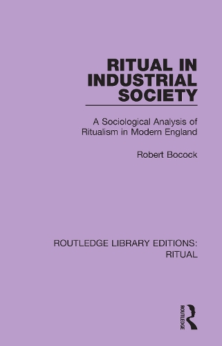Паперова книга «Ritual in Industrial Society: A Sociological Analysis of Ritualism in Modern England», автор Роберт Бокок - фото №1