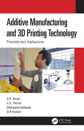 Паперова книга «Additive Manufacturing and 3D Printing Technology: Principles and Applications», авторів К. С. Торат, Д. П. Котарі, Г. К. Аварі, Вішвідіт Амбаде - фото №1