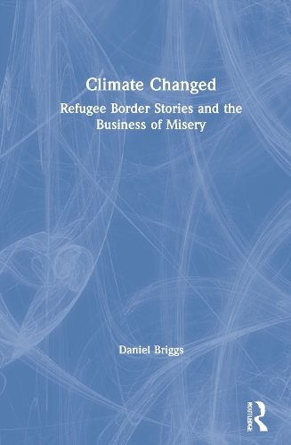 Бумажная книга «Climate Changed: Refugee Border Stories and the Business of Misery», автор Дэниел Бриггс - фото №1