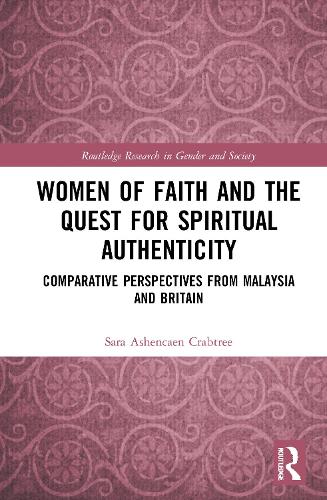 Бумажная книга «Women of Faith and the Quest for Spiritual Authenticity: Comparative Perspectives from Malaysia and Britain», автор Сара Ашенкен Крэбтри - фото №1