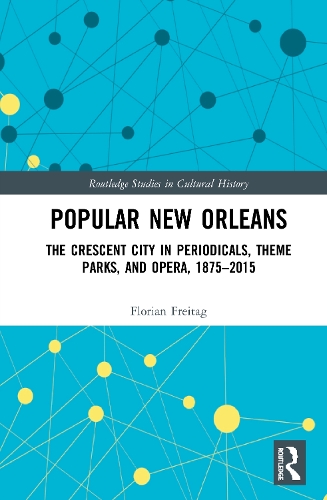 Бумажная книга «Popular New Orleans: The Crescent City in Periodicals, Theme Parks, and Opera, 1875–2015», автор Флориан Фрейтаг - фото №1