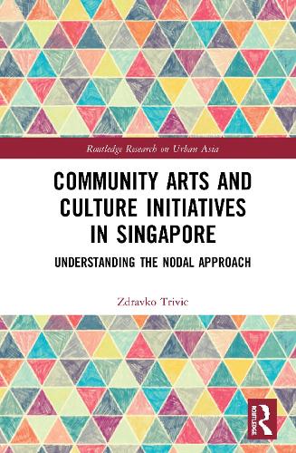 Бумажная книга «Community Arts and Culture Initiatives in Singapore: Understanding the Nodal Approach», автор Здравко Тривич - фото №1