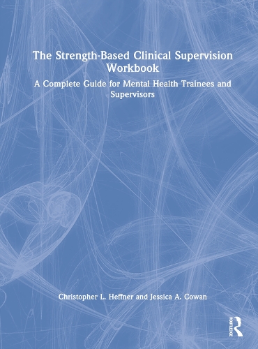 Бумажная книга «The Strength-Based Clinical Supervision Workbook: A Complete Guide for Mental Health Trainees and Supervisors», авторов Кристофер Л. Хеффнер, Джессика А. Коуэн - фото №1