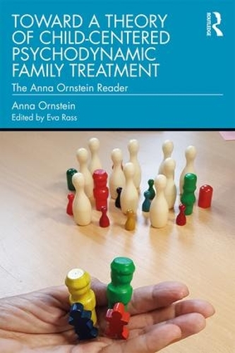 Бумажная книга «Toward a Theory of Child-Centered Psychodynamic Family Treatment: The Anna Ornstein Reader», автор Анна Орнштейн - фото №1