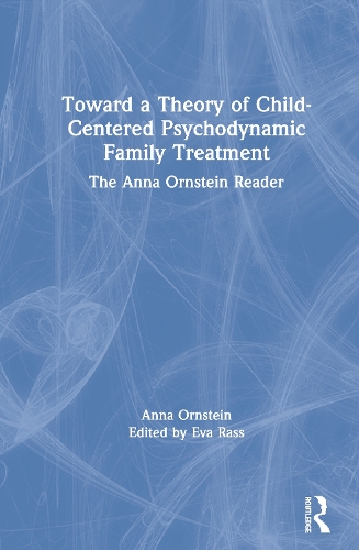 Бумажная книга «Toward a Theory of Child-Centered Psychodynamic Family Treatment: The Anna Ornstein Reader», автор Анна Орнштейн - фото №1