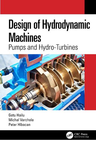 [object Object] «Design of Hydrodynamic Machines: Pumps and Hydro-Turbines», авторів Гету Хайлу, Міхал Варчола, Пітер Хлбокан - фото №1