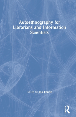 Бумажная книга «Autoethnography for Librarians and Information Scientists» - фото №1