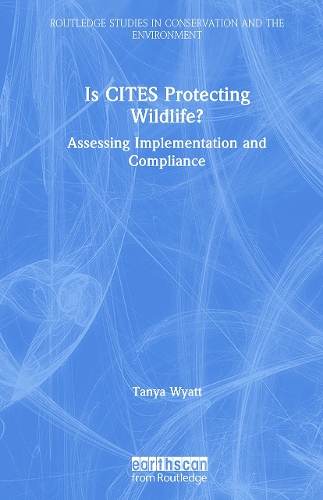 Бумажная книга «Is CITES Protecting Wildlife?: Assessing Implementation and Compliance», автор Таня Уайетт - фото №1