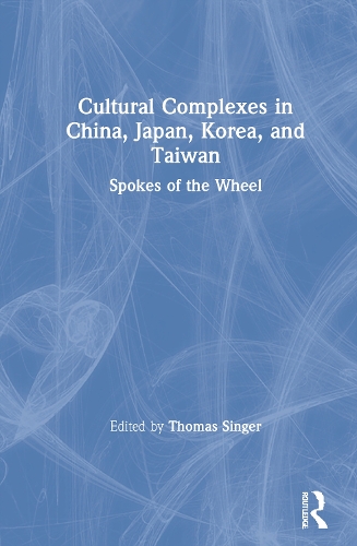 Бумажная книга «Cultural Complexes in China, Japan, Korea, and Taiwan: Spokes of the Wheel» - фото №1