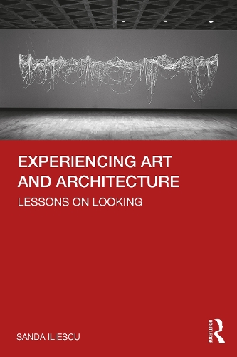 Бумажная книга «Experiencing Art and Architecture: Lessons on Looking», автор Санда Илиеску - фото №1