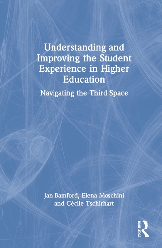 Паперова книга «Understanding and Improving the Student Experience in Higher Education: Navigating the Third Space», авторів Сесіль Чирхарт, Елена Москіні, Ян Бемфорд - фото №1