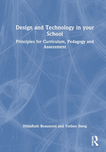 Бумажная книга «Design and Technology in your School: Principles for Curriculum, Pedagogy and Assessment», авторов Хильда Рут Бомонт, Торбен Стиг - фото №1