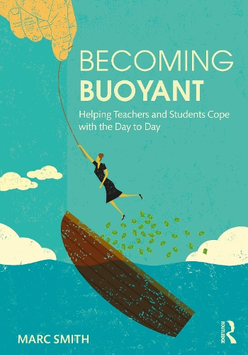 Бумажная книга «Becoming Buoyant: Helping Teachers and Students Cope with the Day to Day», автор Марк Смит - фото №1