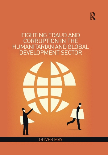 Бумажная книга «Fighting Fraud and Corruption in the Humanitarian and Global Development Sector», автор Оливер Мэй - фото №1