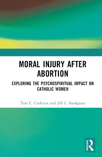 Бумажная книга «Moral Injury After Abortion: Exploring the Psychospiritual Impact on Catholic Women», авторов Джилл Л. Снодграсс, Тара К. Карлетон - фото №1