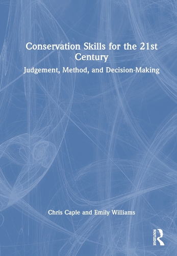 Бумажная книга «Conservation Skills for the 21st Century: Judgement, Method, and Decision-Making», авторов Крис Кэпл, Эмили Уильямс - фото №1